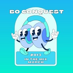 Bo Conquest - In The Mix March #013