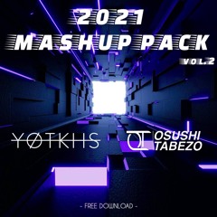 2021 MASHUP PACK vol.2 YO-TKHS vs OSUSHI-TABEZO 【BUY = FREE DOWNLOAD】