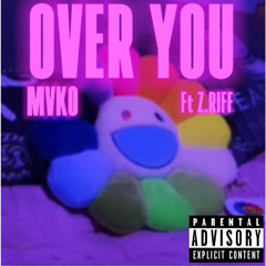 OVER YOU (ft. Z. RIFF) [prod. frozy x miguelisaneko]