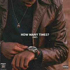 Prince Inspiration - How Many Times?(HMT)(Prod. By Bailey Daniel)(2021)