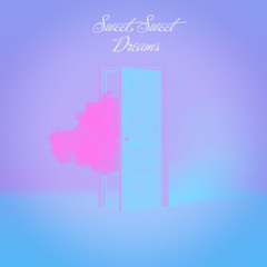 Sweet Sweet Dreams