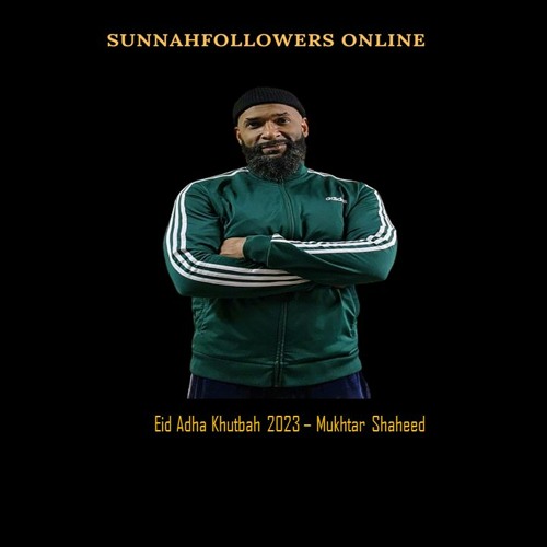 Eid Adha Khutbah 2023 - Mukhtar Shaheed