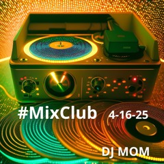 #MixClub 4-16-25
