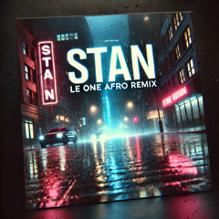 Stan (LE ONE Afro Remix) - Eminem ft. Dido