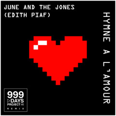 June and the Jones (Edith Piaf) - Hymne à l'Amour - 999 DAYS PROJECT Remix