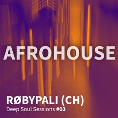 Afrohouse - Deep Soul Sessions #03 | RØBYPALI (CH) - Deep Afro House & Melodic - Studio Mix [2026]