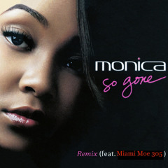 Miami Moe So Gone Remix ft monica