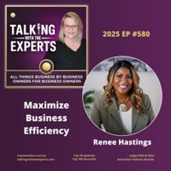 2025 EP580 Maximize Business Efficiency: Renee Hastings on Virtual Assistants' Impact