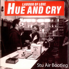 Hue & Cry - Labour Of Love (Stu Air Bootleg) FREE DOWNLOAD