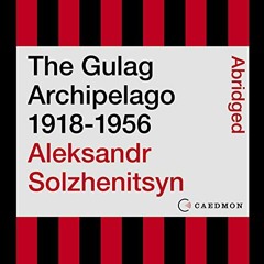 #Audiobook The Gulag Archipelago 1918?1956: An Experiment in Literary Investigation by Aleksandr