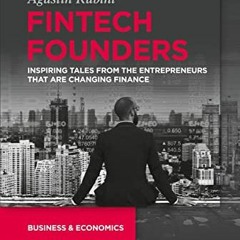 [Get] PDF 📝 Fintech Founders: Inspiring Tales from the Entrepreneurs that are Changi