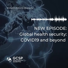 Global health security: COVID-19 and beyond