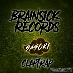 SASORI - CLAPTRAP [BRAINSICK RECORDS PREMIERE] FREE DL