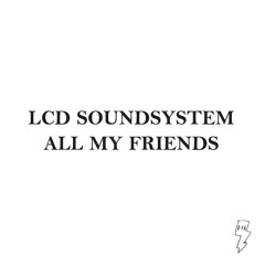 All My Friends (Franz Ferdinand Version)