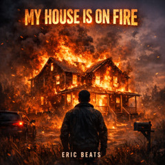 My House is on Fire