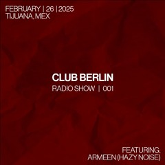 ARMEEN @ CLUB BERLIN RADIO SHOW 001
