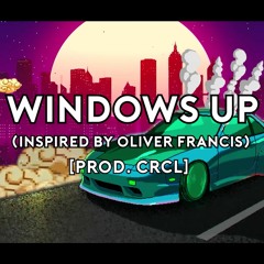 Zz - Windows Up [OLIVER FRANCES INSPIRED] [Prod. CRCL]