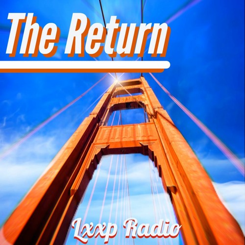 THE RETURN BY LXXP RADIO