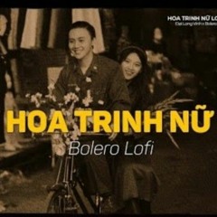Hoa Trinh Nữ - (Lofi Ver_) _ Đạt Long Vinh _ Xưa thật là xưa nhớ mấy cho vừa nhớ mẹ kể đêm mưa