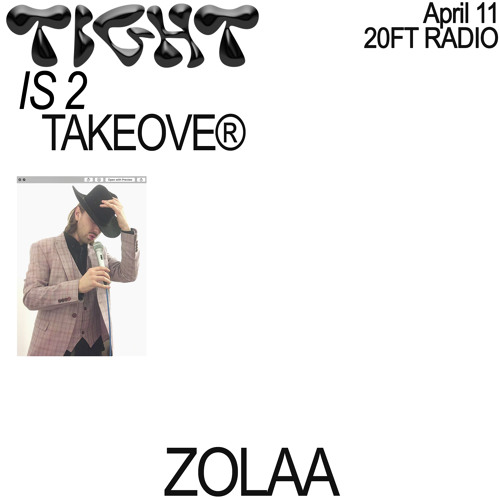 Tight Is 2 Takeover w/ Zolaa @20ft Radio 11.04.20
