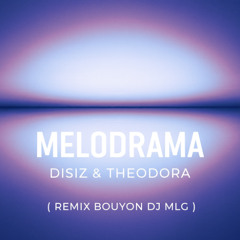 Melodrama - Disiz & Theodora ( Remix Bouyon Dj MLG ) FILTRER