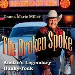 $PDF$/READ The Broken Spoke: Austin's Legendary Honky-Tonk (John and Robin Dickson Series