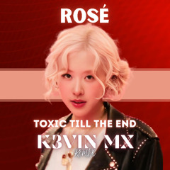 ROSÉ - toxic till the end (K3VIN MX Remix) | EDM | HAPPY HARDCORE | REMIX