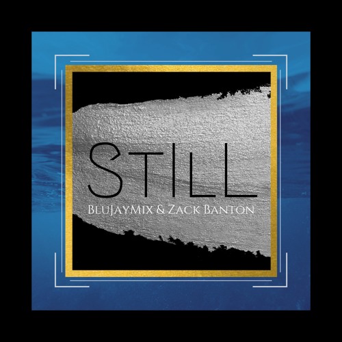 BluJayMix & Zack Banton - Still