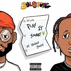Play It Smart (ft. Phaze Jones)