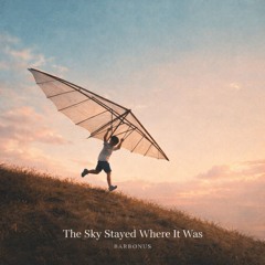 The Sky Stayed Where It Was (Demo)