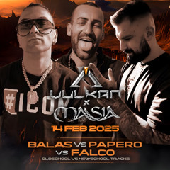 DJ BALAS vs PAPERO vs FALCO @ Vulkan x Masia 14 FEB 2025