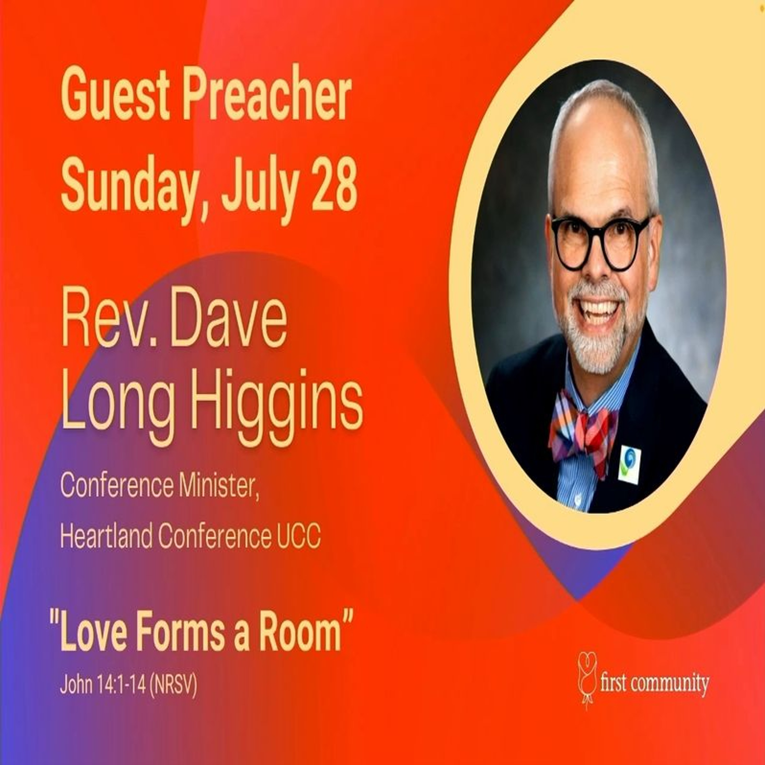 First Community Church 07.28.24 David Long Higgins -Sermon, Love Forms A Room episode artwork