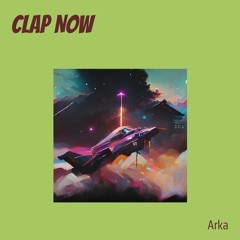 ARKA - Clap Now (Original Mix)