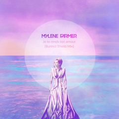 Mylène Farmer - Je Te Rends Ton Amour (Bunnyz Shield Mix)