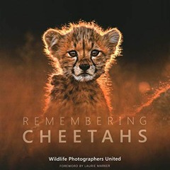 GET KINDLE PDF EBOOK EPUB Remembering Cheetahs: Remembering Wildlife by  Margot Raggett,Wildlife Pho