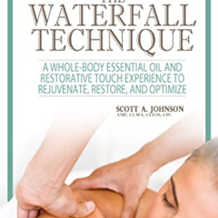[DOWNLOAD] EPUB 📚 The Waterfall Technique: A Whole-Body Essential Oil and Restorativ