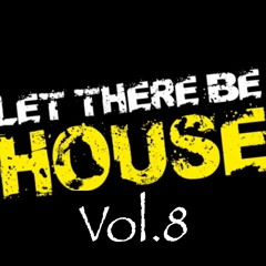 Let There Be House Vol.8