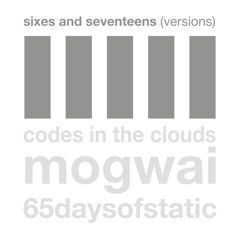 Sixes and Seventeens (65daysofstatic Remix)