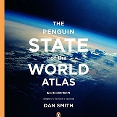 [ACCESS] PDF 📂 The Penguin State of the World Atlas: Ninth Edition by  Dan Smith EBO