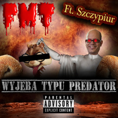 WYJEBA TYPU PREDATOR (FT. SZCZYPIUR)