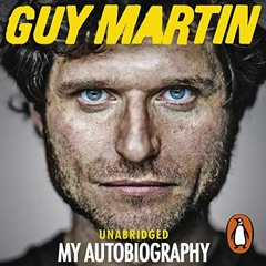 [DOWNLOAD] EPUB 📔 Guy Martin: My Autobiography by  Guy Martin,Dean Williamson,Random