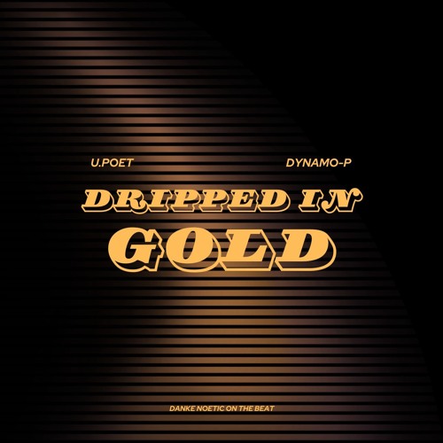 U.Poet X Dynamo-P -Dripped In Gold (Danke Noetic On The Beat)