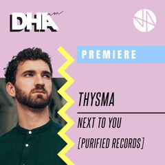 Premiere: Thysma - Next To You [Purified Records]