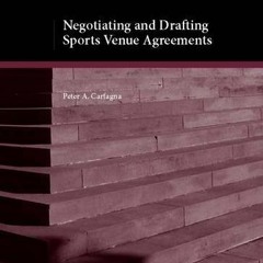 Read [EBOOK EPUB KINDLE PDF] Negotiating and Drafting Sports Venue Agreements (Course