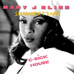 Mary J Blige - "Summertime" (C-Sick House)