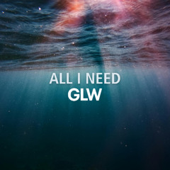 GLW - All I Need