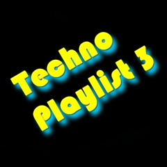Techno playlist 3