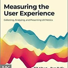 Download⚡️[PDF]❤️ Measuring the User Experience: Collecting, Analyzing, and Presenting UX Metrics (I