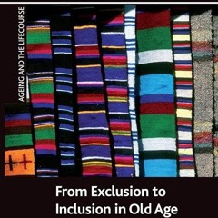 Epub✔ From Exclusion to Inclusion in Old Age: A Global Challenge (Ageing and the