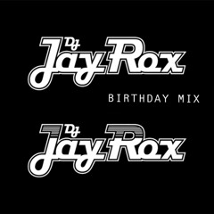 DJ JAY ROX Birthday Mix